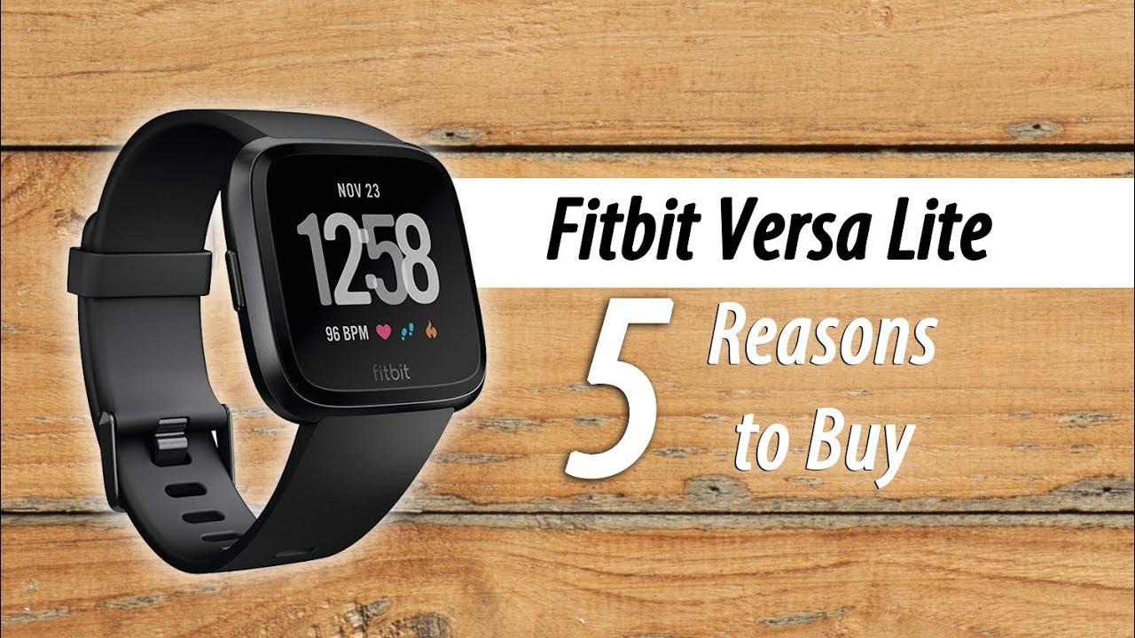 5 Reasons to Buy the Fitbit Versa Lite