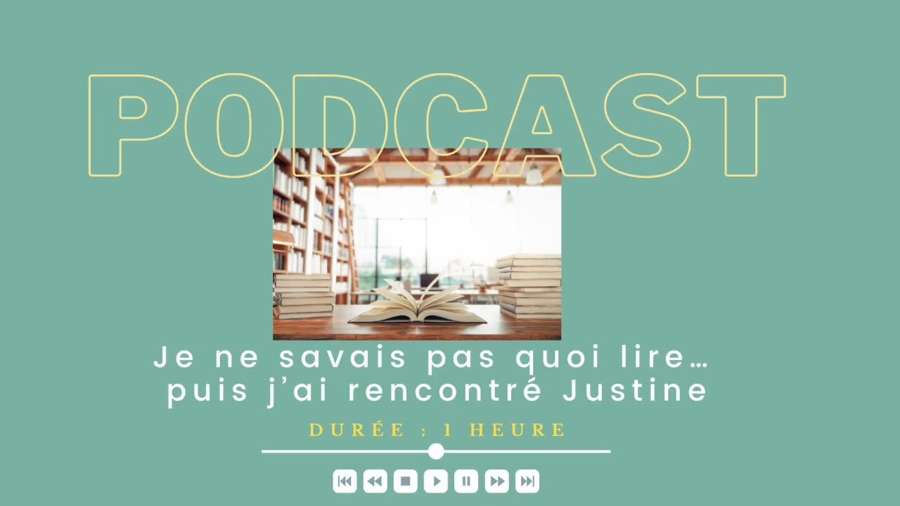 EPISODE 4 - Je ne savais pas quoi lire... Puis j'ai rencontré Justine !