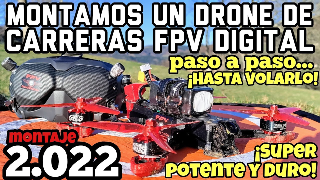 GUÍA MONTAR UN DRONE FPV - EDICIÓN 2.022