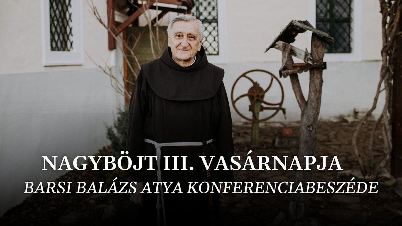Barsi Balázs – Nagyböjt III. vasárnapja (2026)