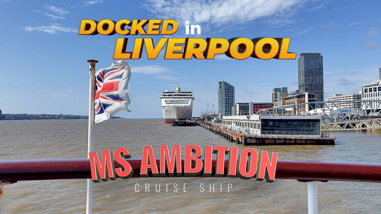 MS Ambition Docked in Liverpool / July 2023