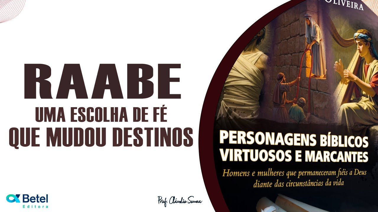 Lição 04: Raabe: Uma Escolha de Fé que Mudou Destinos | EBD BETEL