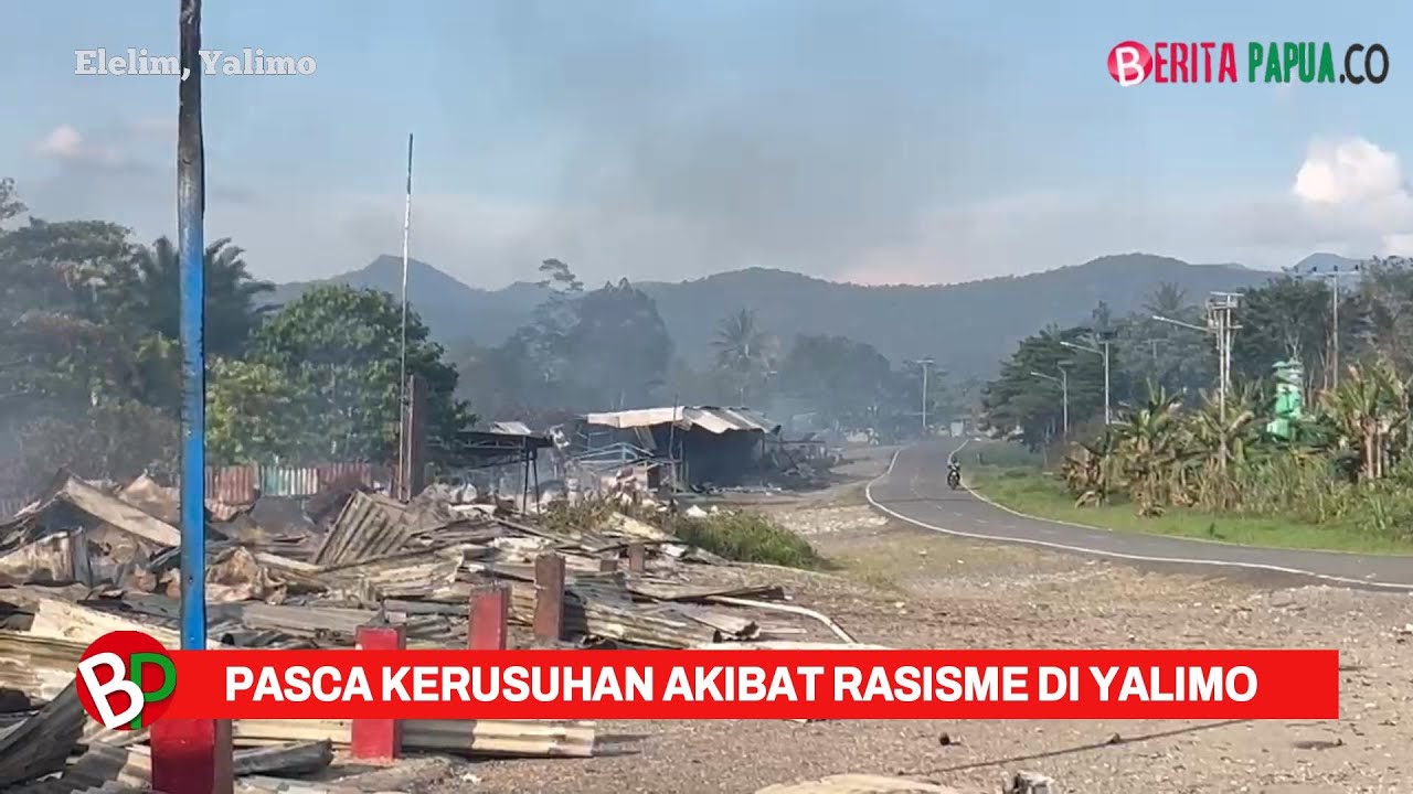 Kondisi Elelim Pasca Pembakaran Rumah dan Kios-kios Milik Pedagang Akibat Rasis