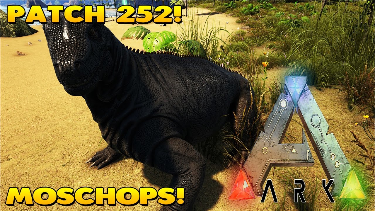 ARK: SURVIVAL EVOLVED | PATCH 252 NEW DINOS! | MOSCHOPS!