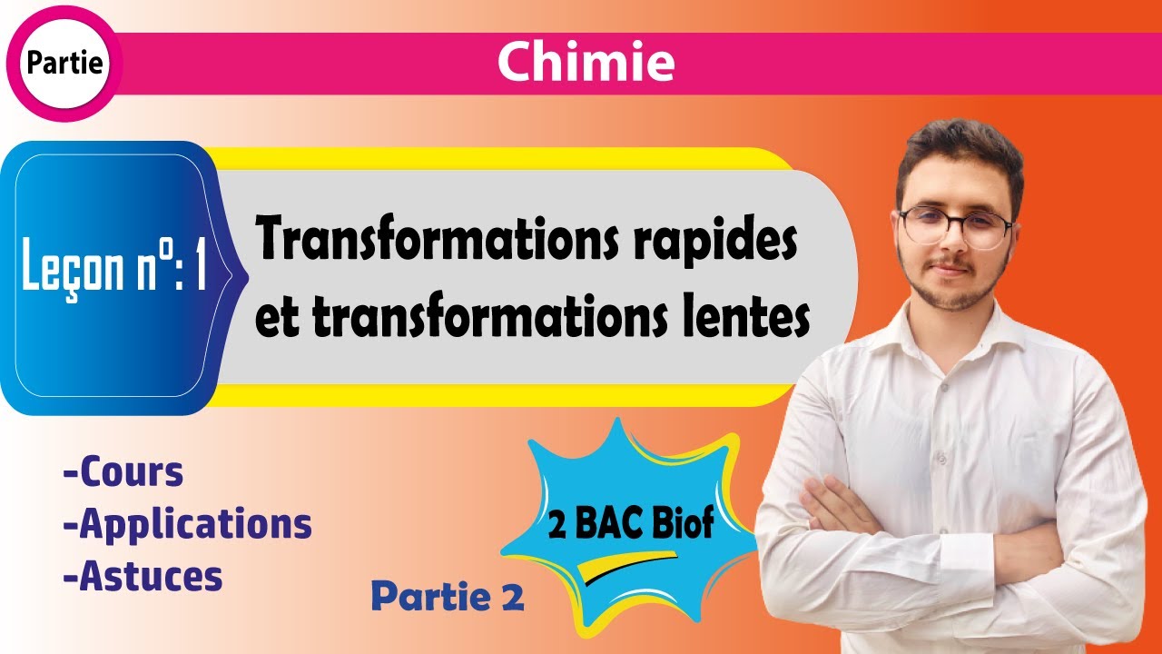 2 BAC BIOF - Chimie - Leçon 1 - Les transformations rapides et lentes (partie2)