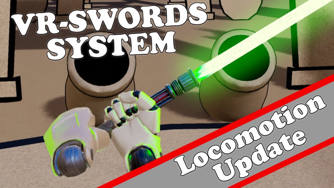 VR Swords System - Locomotion and Lightsaber Update