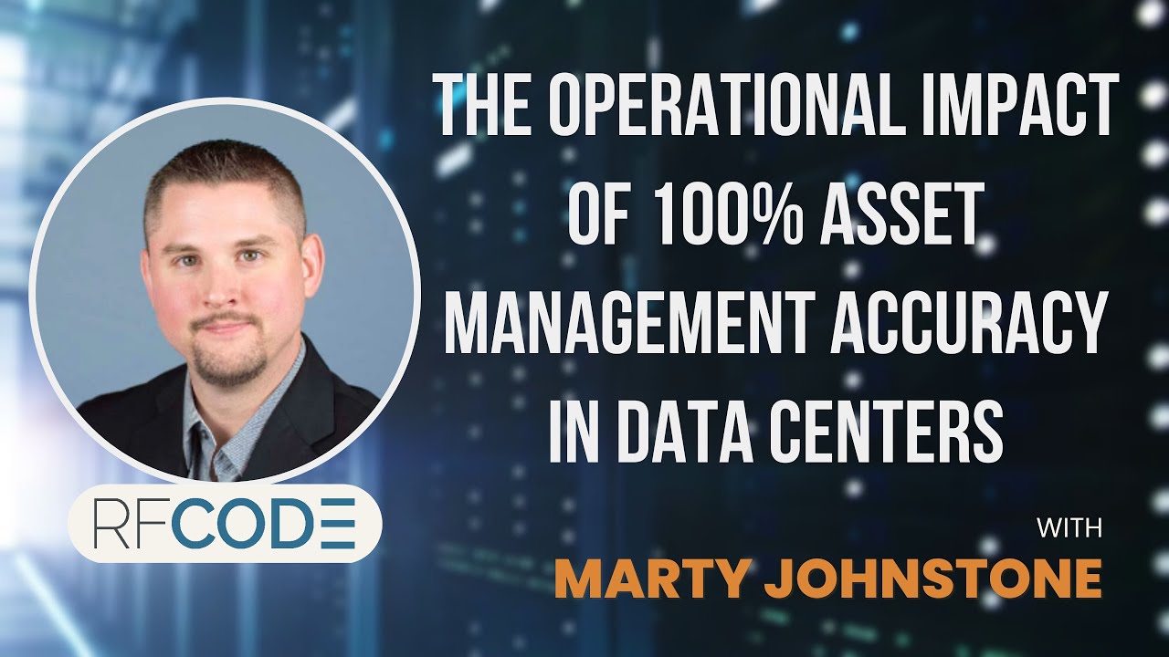 The Operational Impact of 100% Accurate Asset Management in Data Centers