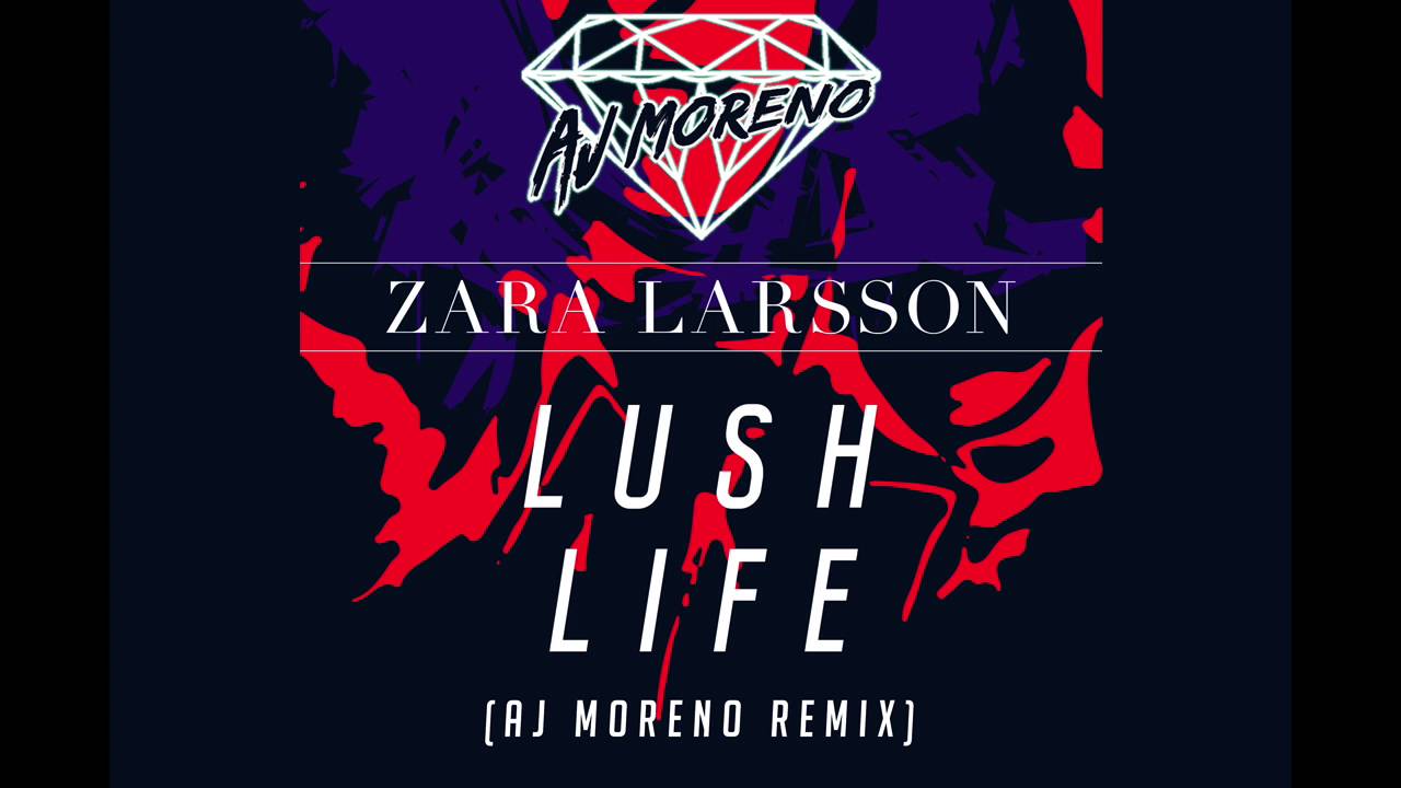 Zara Larsson - Lush Life (AJ Moreno Remix)