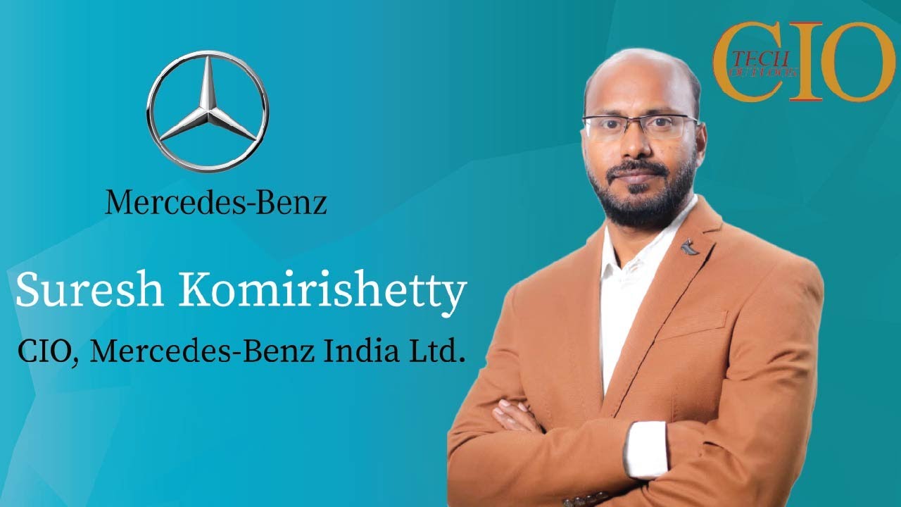 Exclusive interview with Suresh Komirishetty, CIO, Mercedes-Benz India