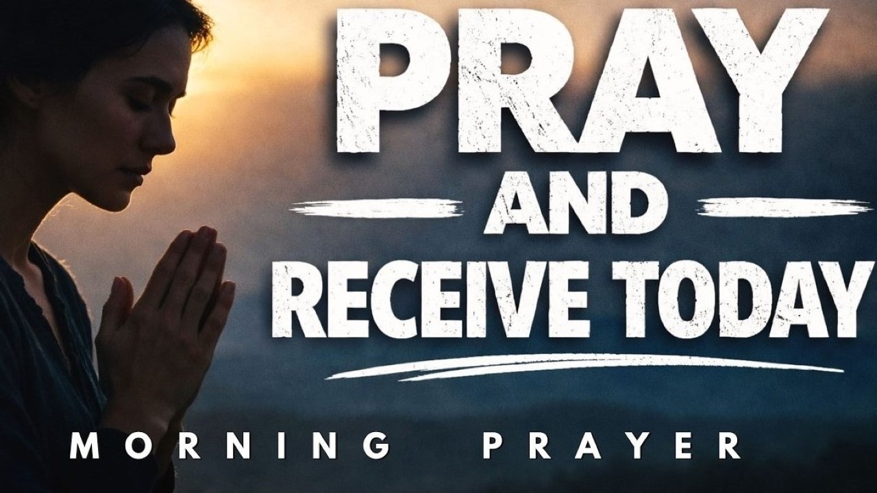 Pray and Receive What God Has Prepared Today | Morning Prayer