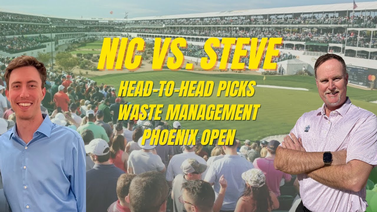 Nic Vs. Steve Waste Management Phoenix Open Head-to-Head Picks / Episode 125