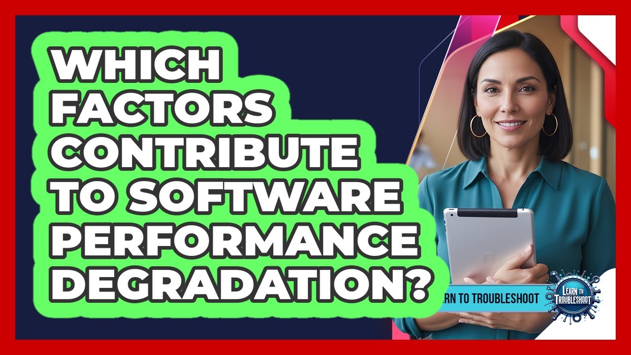 Which Factors Contribute To Software Performance Degradation?
