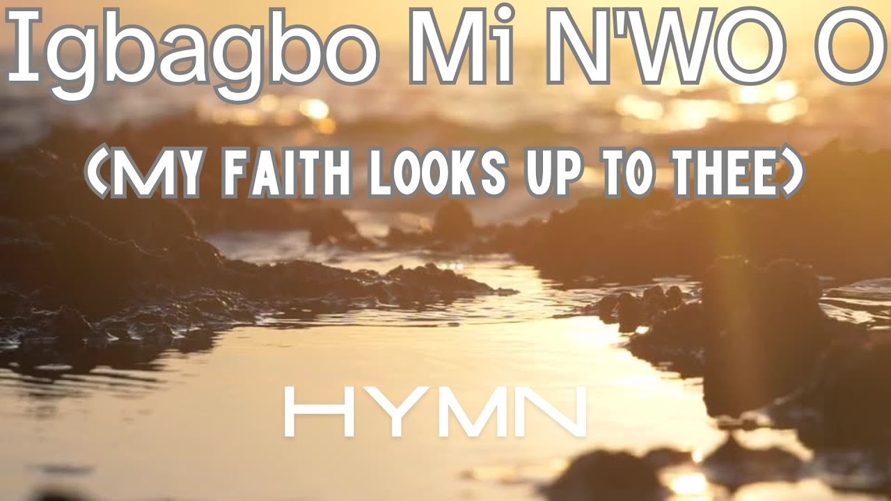 Igbagbo Mi N'Wo O (My faith looks up to thee) | HYMN | Adebunmi