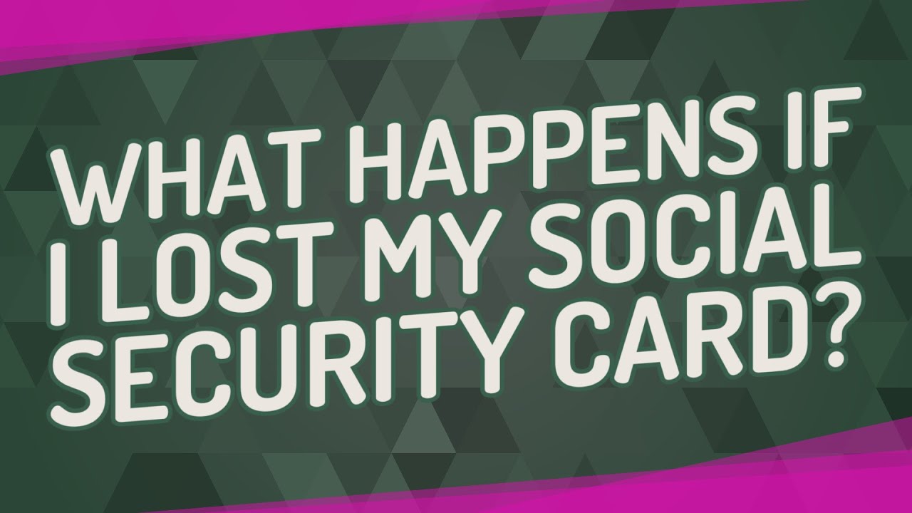 What happens if I lost my Social Security card?
