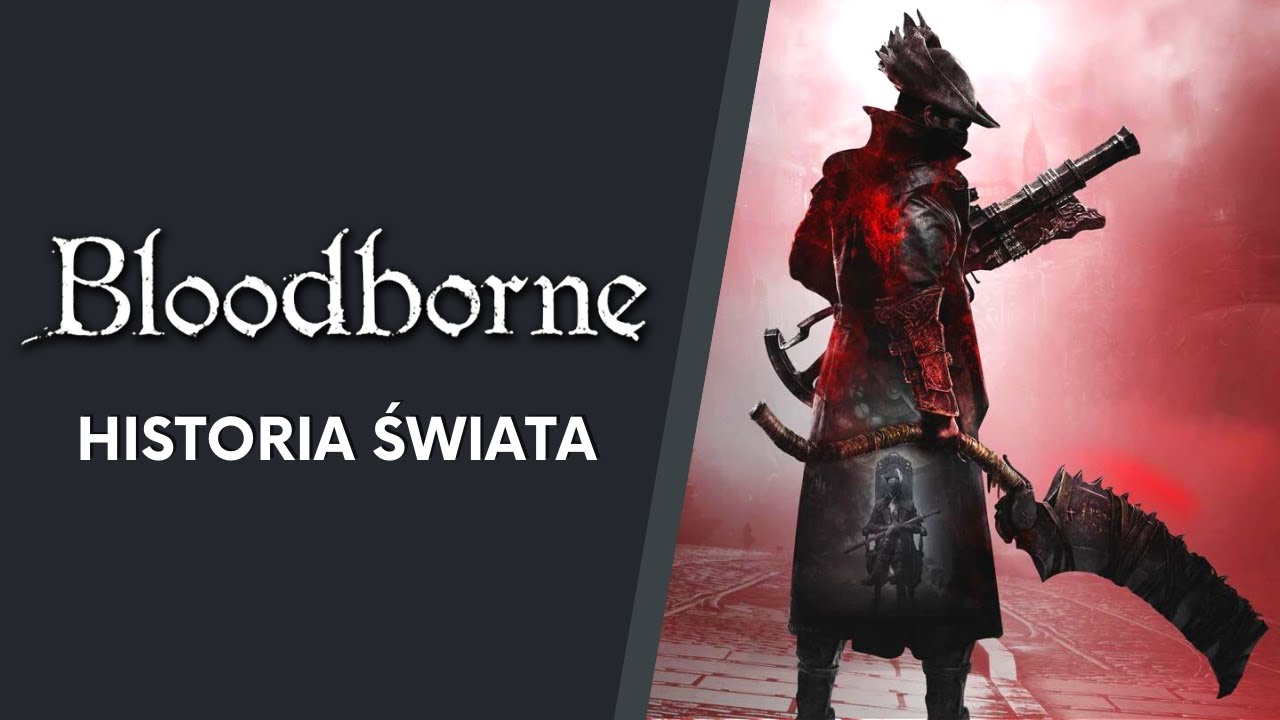 Bloodborne - historia świata gry (wprowadzenie do LORE PL)
