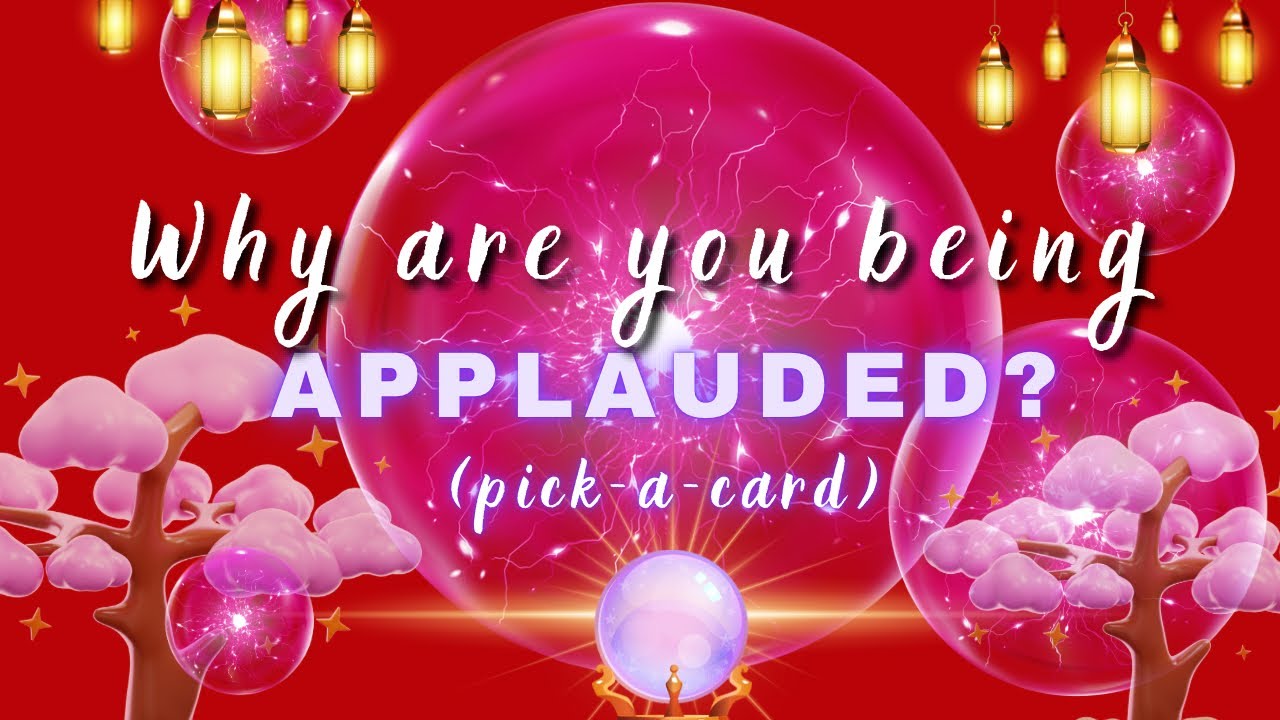 🔮Pick-a-Card | 👏🏽 Why are you being applauded? 
