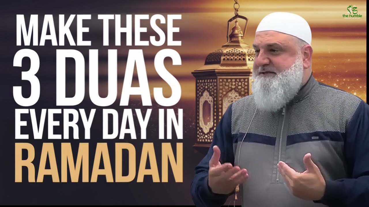 Make These 3 Duas Every Day in Ramadan | Ustadh Mohamad Baajour