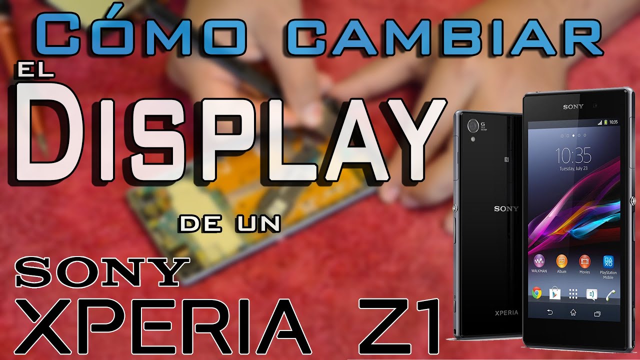 Como cambiar el DISPLAY de un Sony Xperia Z1