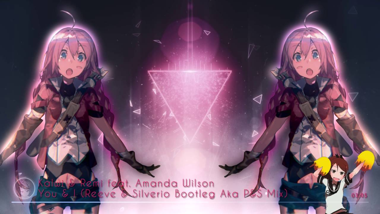Nightcore - You & I (Reeve & Silverio Bootleg Aka P&S Mix) [Kalwi & Remi feat. Amanda Wilson]