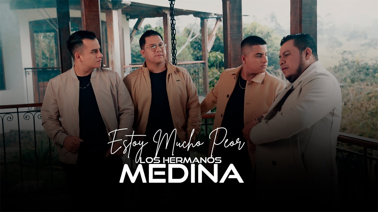 Los Hermanos Medina - Estoy Mucho Peor | Video Oficial