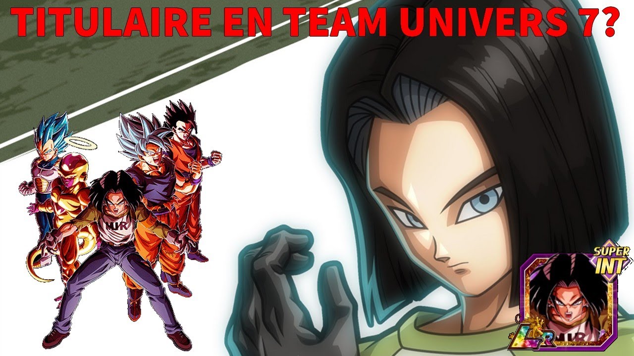 C17 LR INT TITULAIRE EN TEAM UNIVERS 7 ? : AVIS + TEST SBR / GOKURUSH : DRAGON BALL Z DOKKAN BATTLE