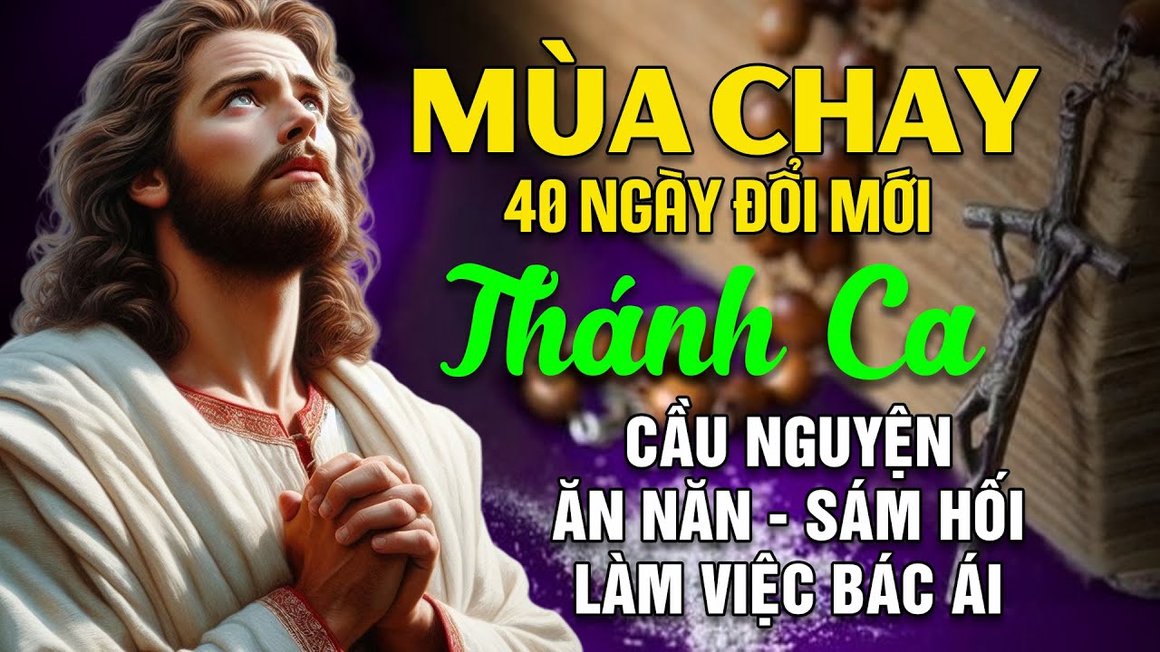 Thánh Ca Mùa Chay 2025 - 40 Ngày Đổi Mới - Nhạc Thánh Ca Nghe Để Sám Hối Trở Về Bên Chúa