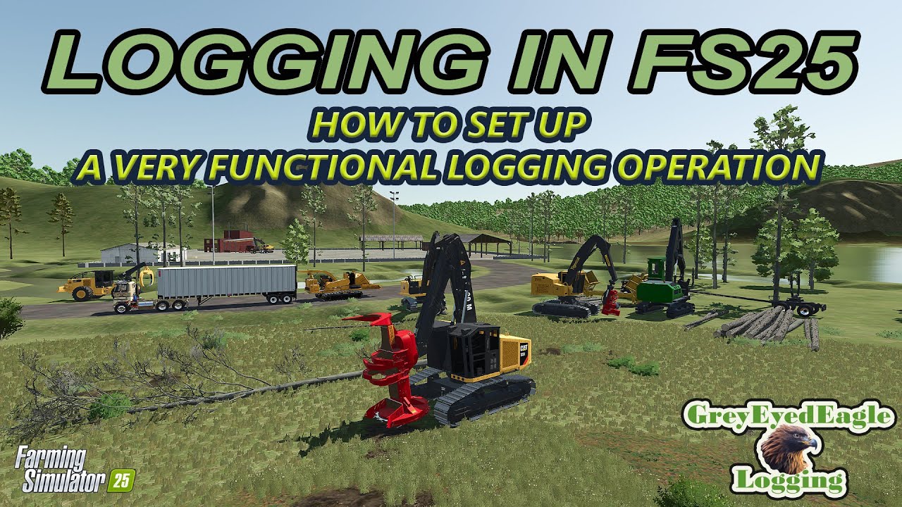 Logging In FS25 (PC) - How To Set Up A Very Functional Logging Operation.