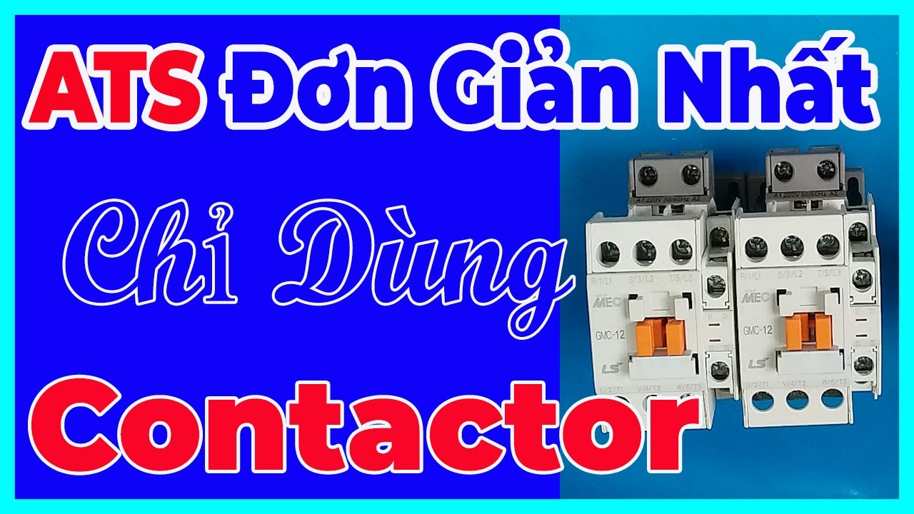 ATS Đơn Giản Nhất Dùng Contactor | Automatic Transfer Switch