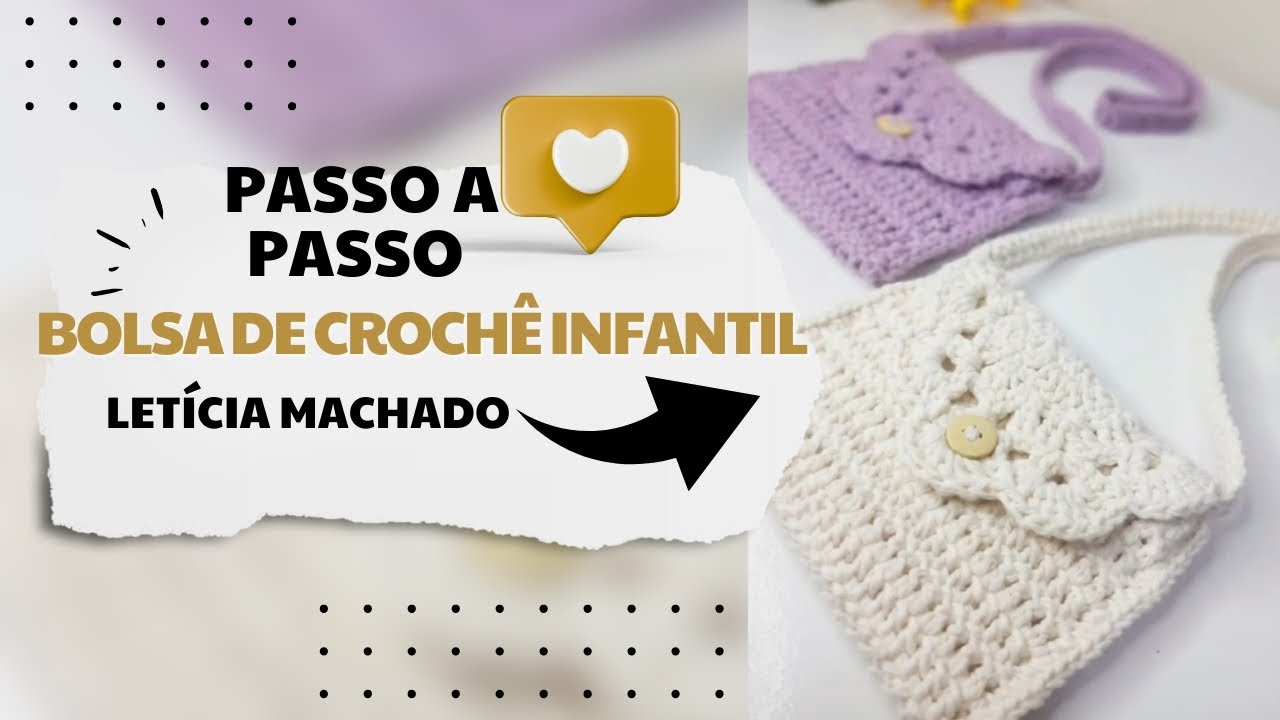 Bolsa de crochê infantil - PASSO A PASSO (Letícia Machado)