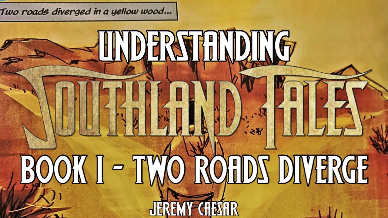 Understanding Southland Tales: Book I - Two Roads Diverge