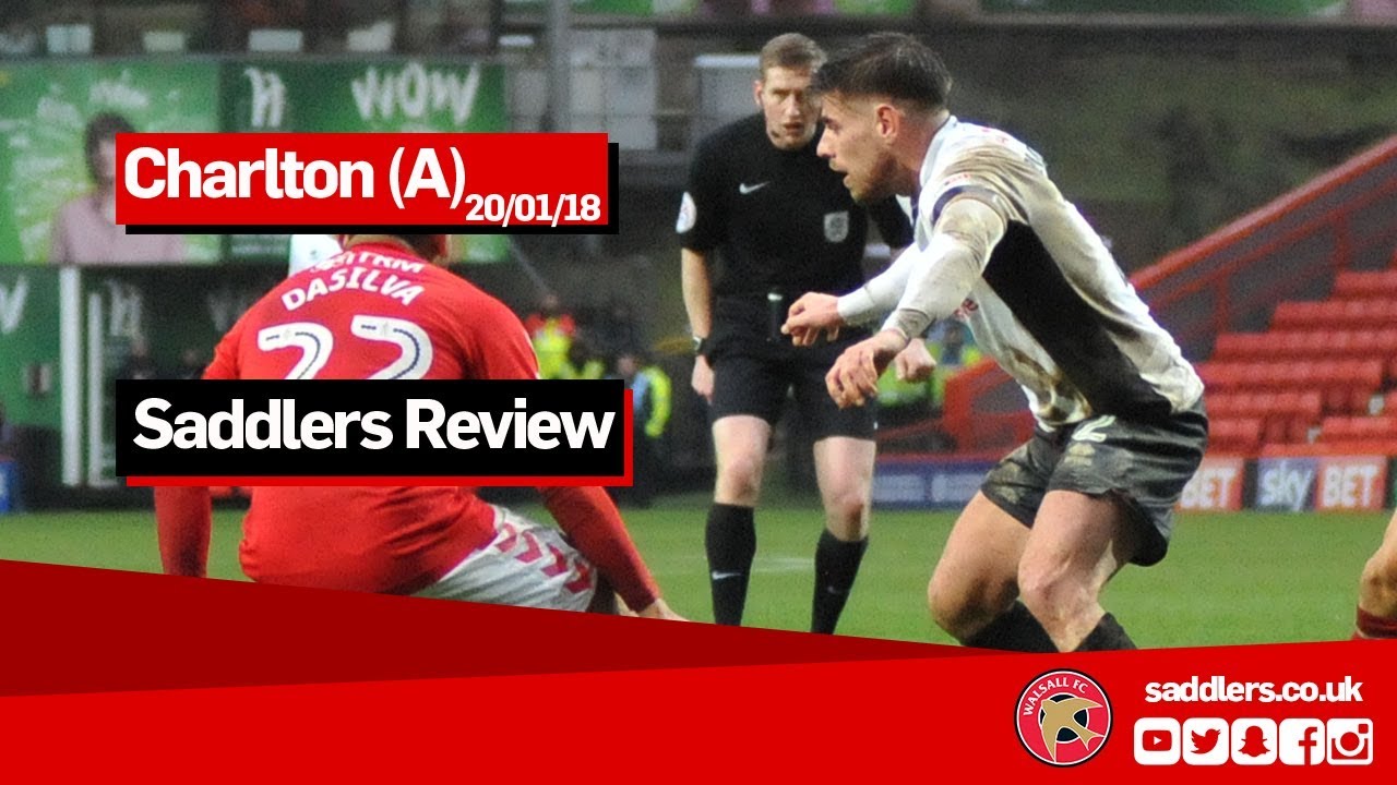 SADDLERS REVIEW | Charlton Athletic 3-1 Walsall | Jon Whitney, Luke Leahy