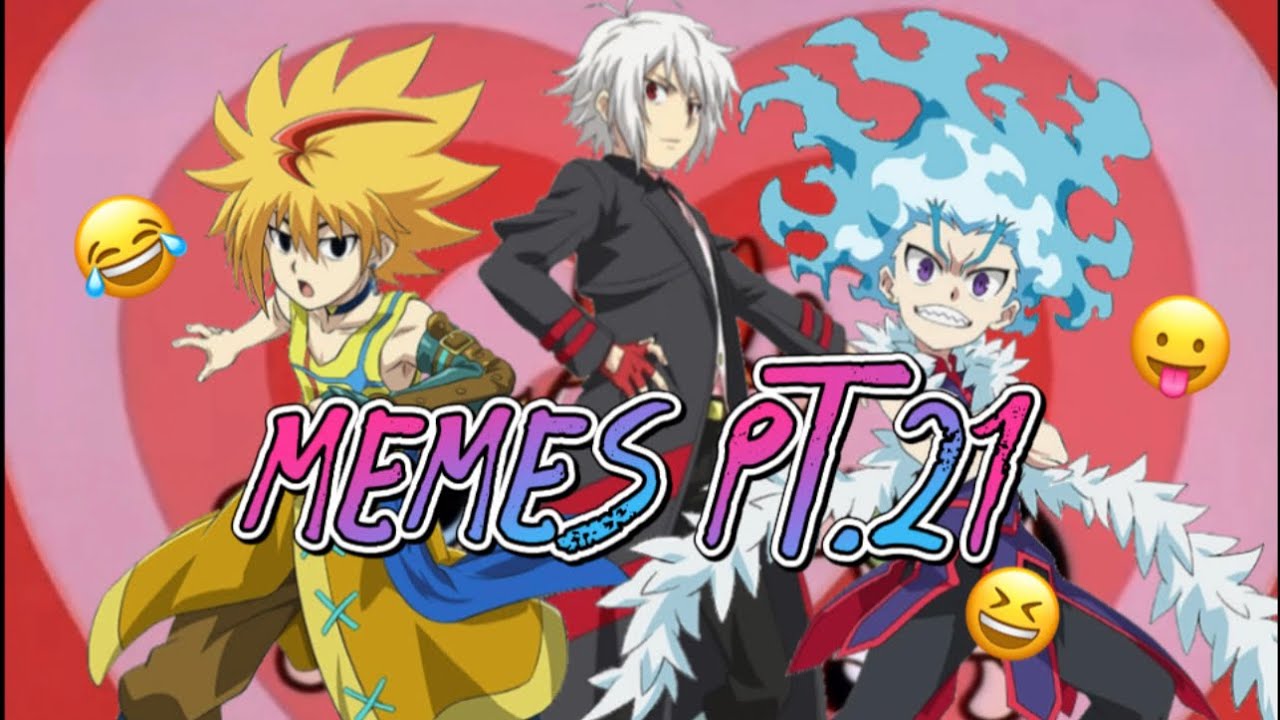 Beyblade Burst Memes Pt.21!!