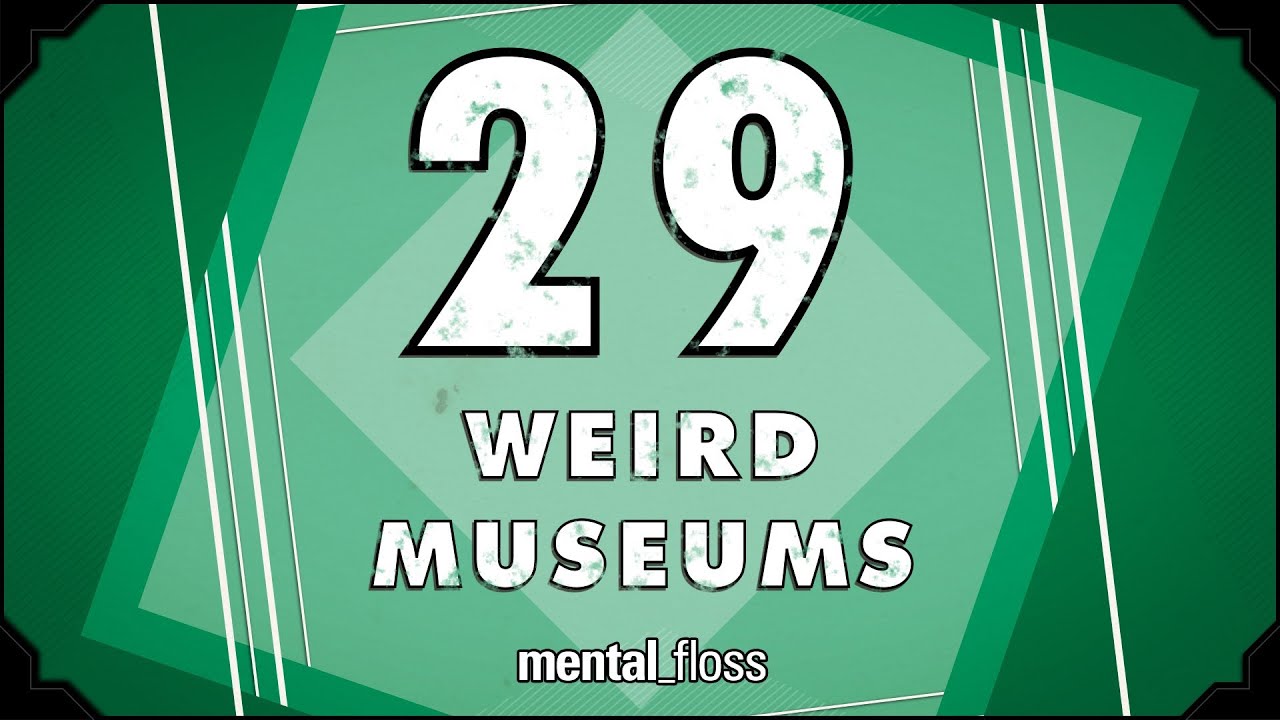 29 странных музеев — mental_floss на YouTube (Эпизод 210) | Mental Floss