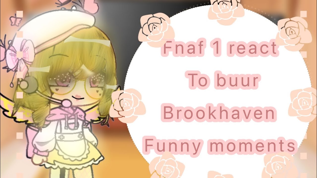 Fnaf 1 react to buur (Brookhaven funny moments) ☺️