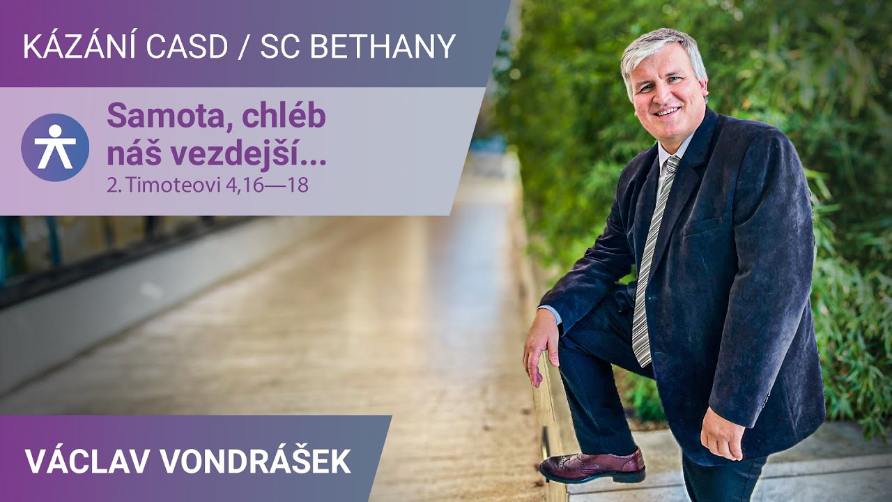 Václav Vondrášek - Samota, chléb náš vezdejší... / Kázání v SC Bethany - 30.11.2024