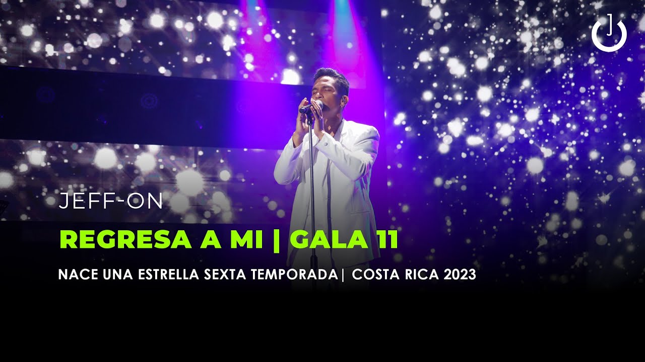 Jeff-ON | Regresa A Mí | Gala 11 - Nace Una Estrella | Temporada 6