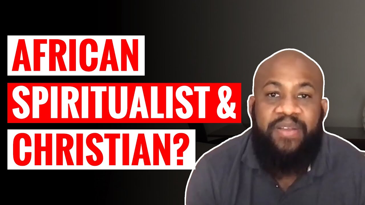 African Spiritualist & Christian? | Part III