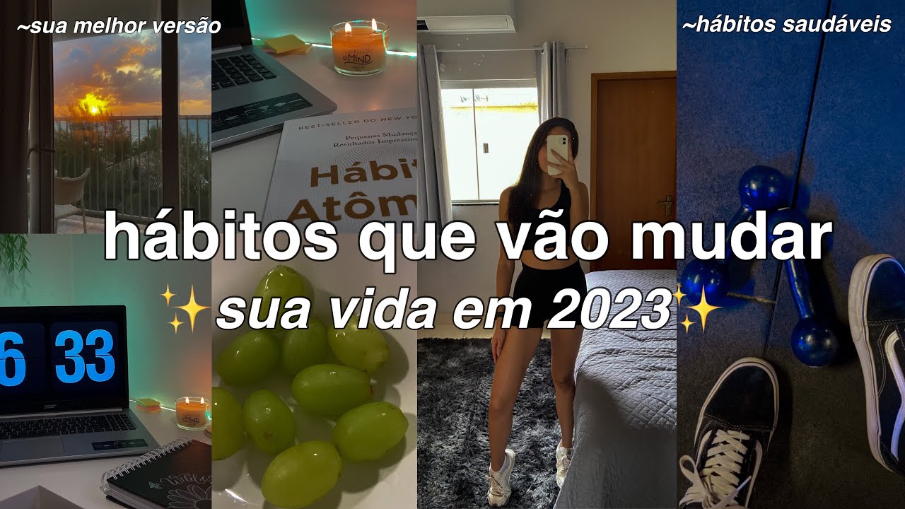 hábitos que vão mudar sua vida em 2023 | seja sua melhor versão | hábitos de produtividade ✨