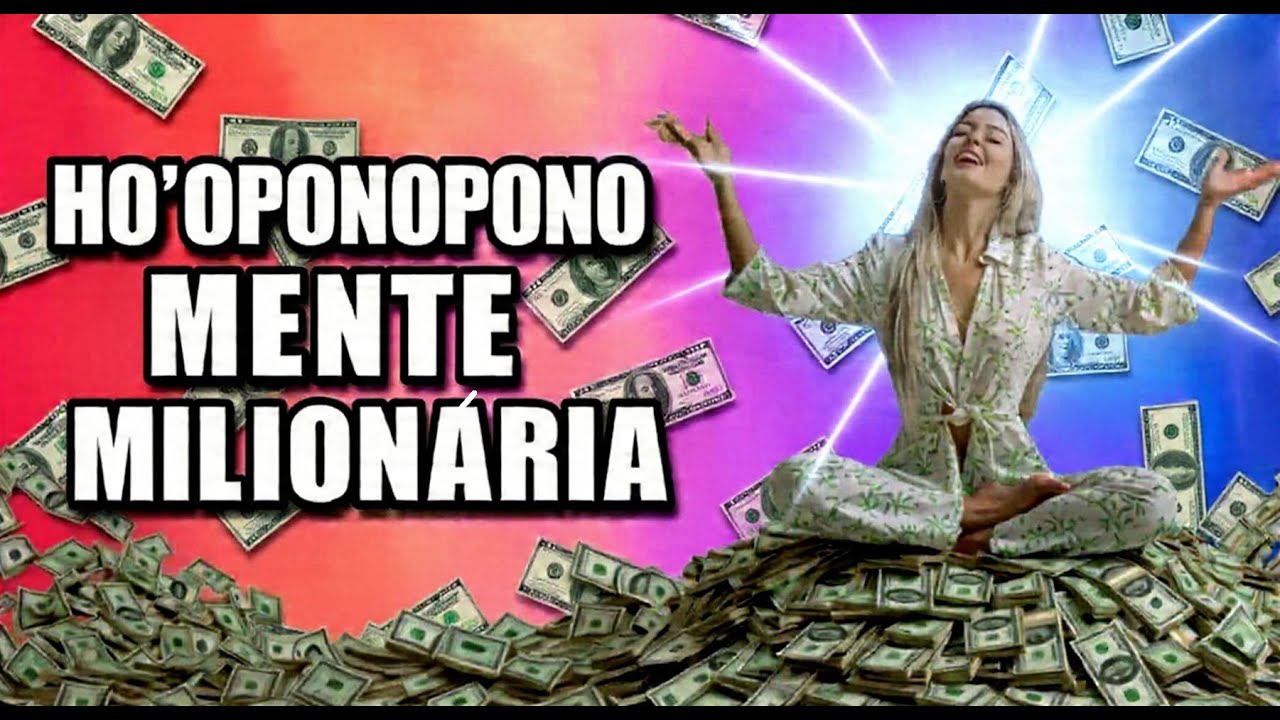 Ho’oponopono para Reprogramar sua Mente Milionária