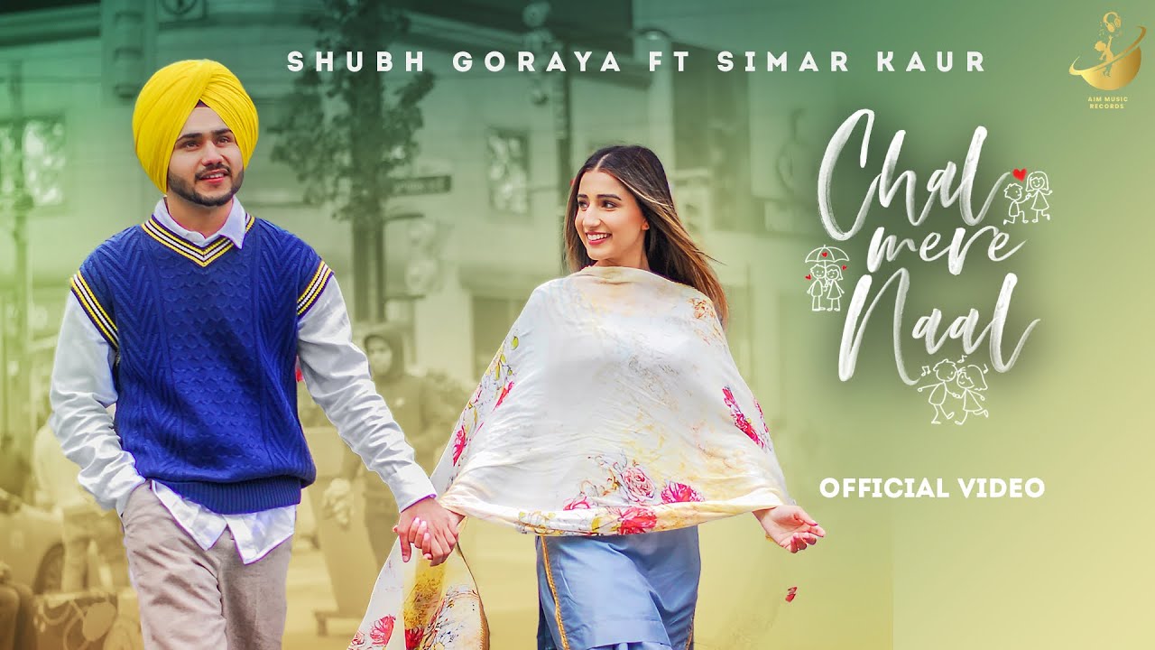 Chal Mere Naal (FULL VIDEO)| Shubh Goraya | Simar Kaur | Latest Punjabi Songs 2022 | Punjabi songs