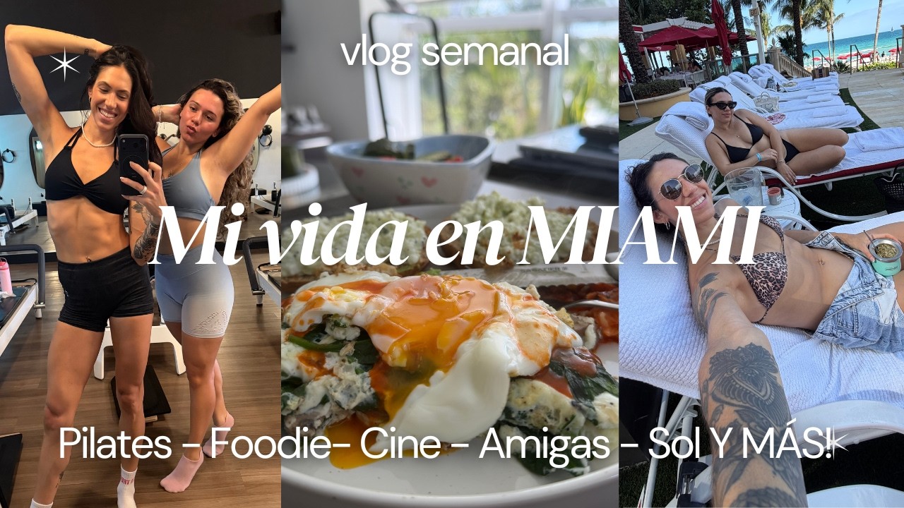 Mi vida en MIAMI- Foodie, pilates, cine, salidas, amigas, gossip y MAS!