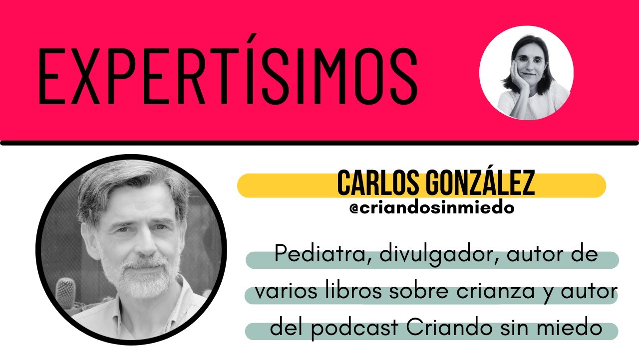 Expertísimos con Carlos González (criar sin miedo)