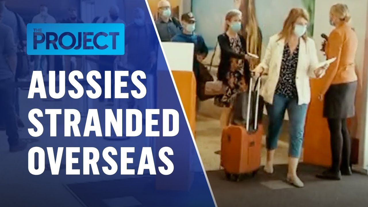 Stranded Aussies Slam The Government For Not Helping Them Get Home | The Project