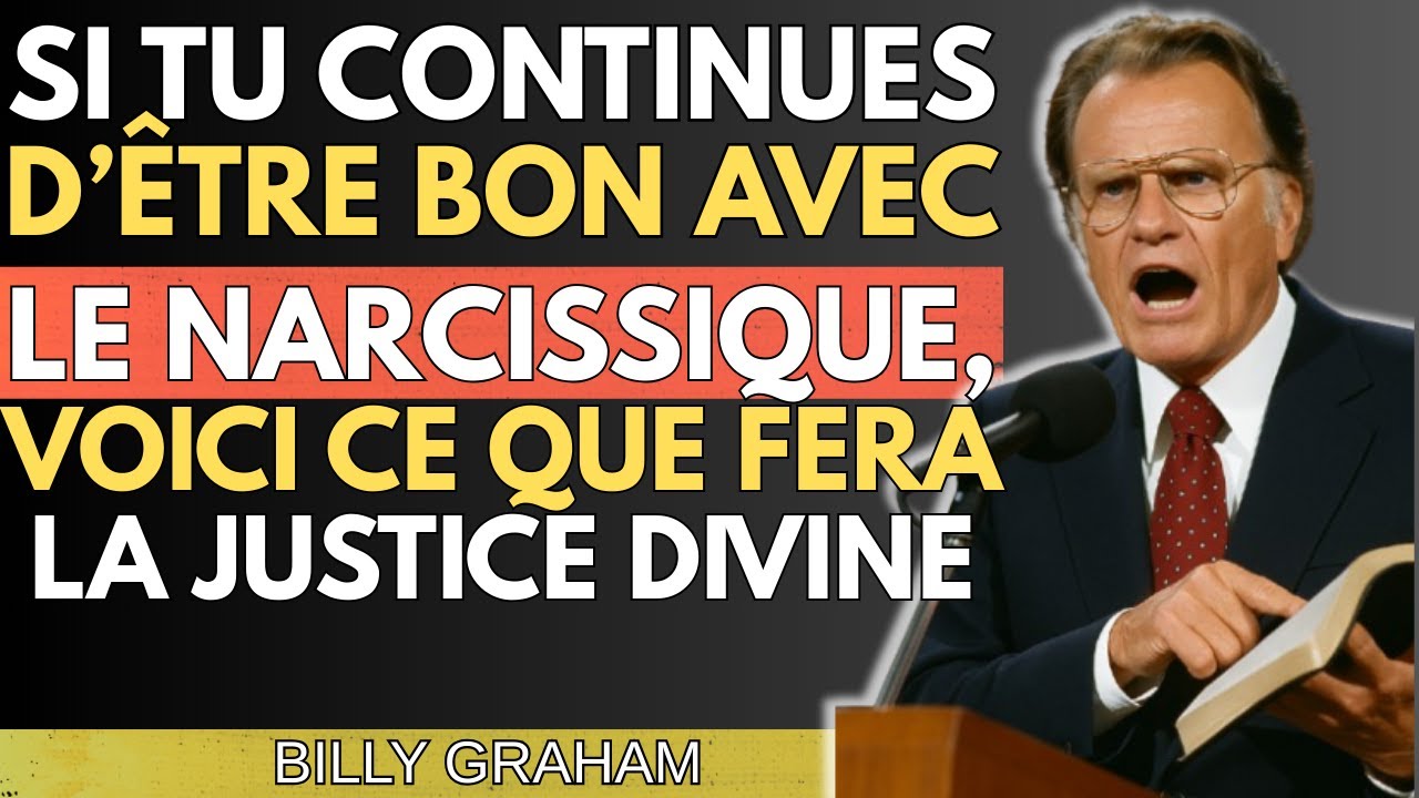 Si Tu Continues D’Être Bon Avec Le Narcissique, VOICI Ce Que Fera La Justice Divine | BILLY GRAHAM