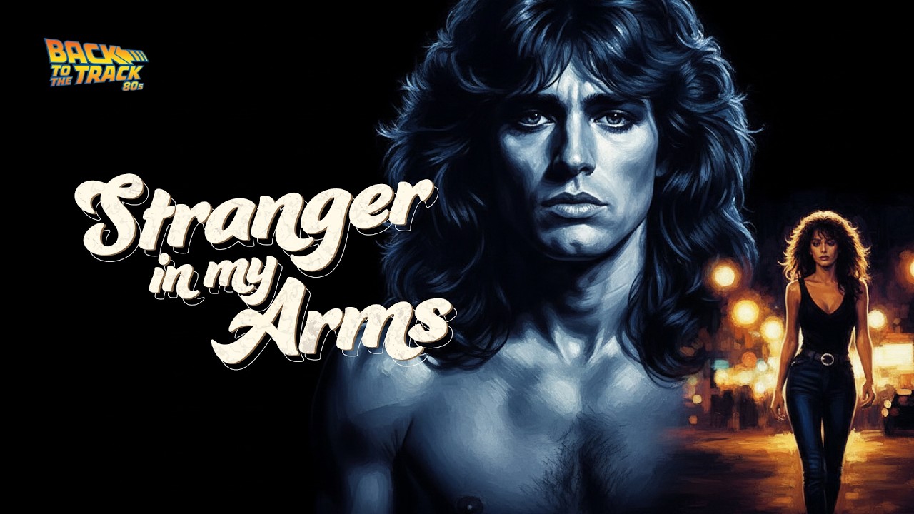 Stranger in My Arms (1987) - The Ultimate Heartbreak Power Ballad [High Fidelity]