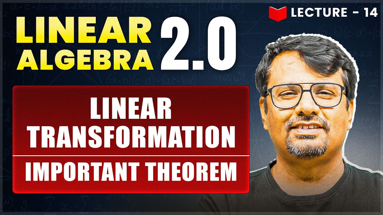Linear Transformation Important Theorem | Linear Algebra | Concept & Examples By GP Sir