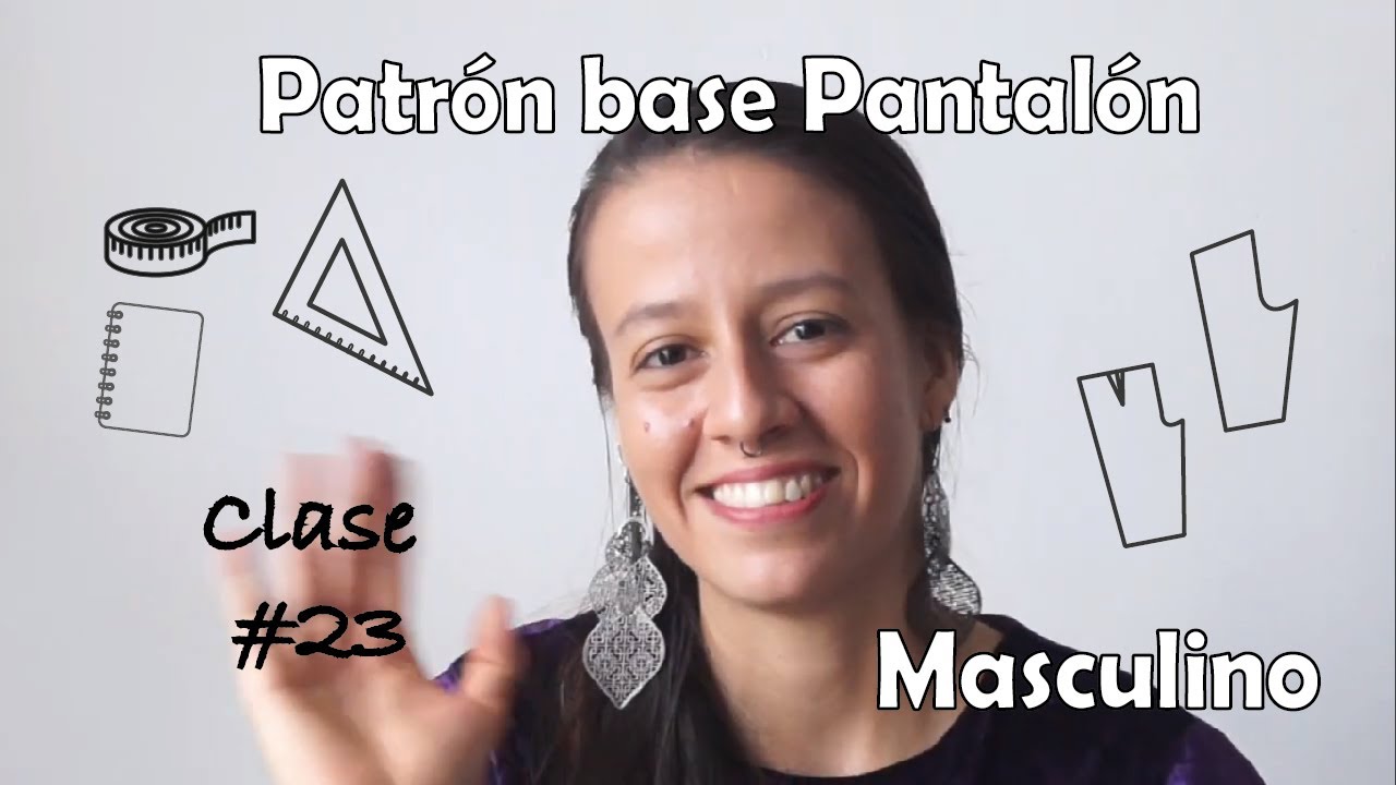 Clase #23: PATRÓN BASE PANTALÓN para caballero (HOMBRE)