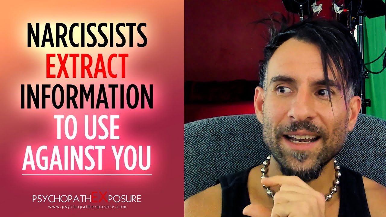 Psychopath Narcissists EXTRACT Information to MIRROR and Use AGAINST You