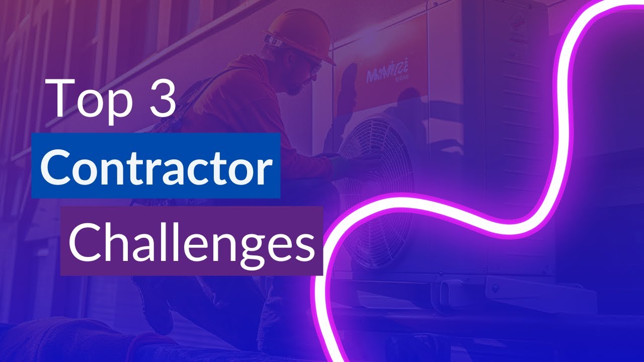 Top 3 Contractor Challenges