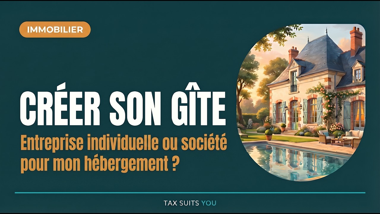 Créer son gite - Cours 8 - Entreprise individuelle ou société pour mon activité d'hébergement ?